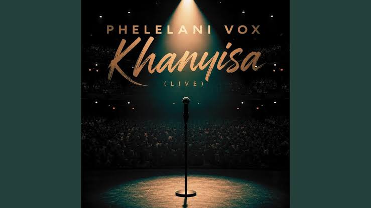Phelelani Vox – Khanyisa (Live)